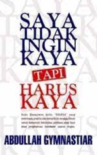 Image of Saya Tidak Ingin Kaya Tapi Harus Kaya