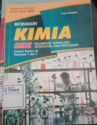 Image of Memahami Kimia  untuk SMK  kelas XI untuk semester 1 dan 2, kelompok teknologi, kesehatan, dan pertanian/KTSP 2006