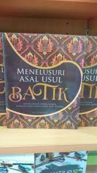 Image of Menelusuri Asal Usul Batik Benang Merah Antara Sejarah, Dongeng, Panji Hingga Hasil Riset Modern